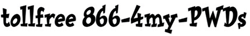 Call Toll Free: 866-4my-PWDs